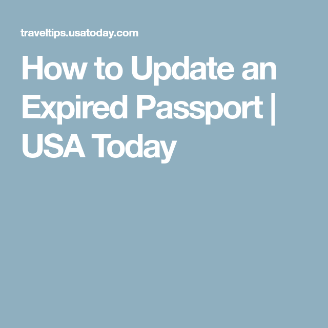 How To Update An Expired Passport USA Today Expired Passport